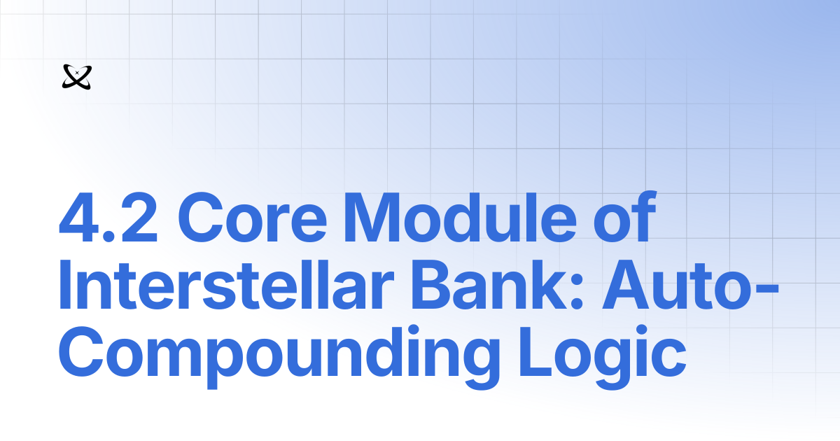 4.2 Core Module of Interstellar Bank: Auto-Compounding Logic | v2 white ...