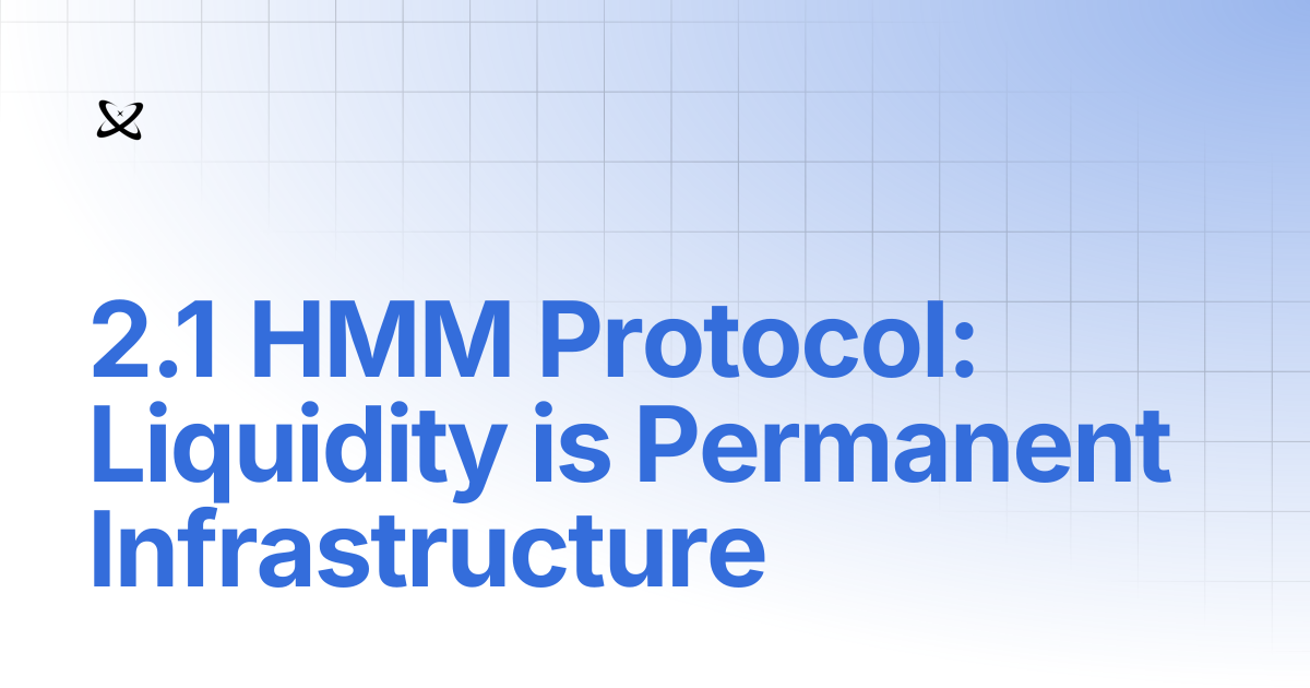 2.1 HMM Protocol: Liquidity is Permanent Infrastructure | v2 white paper